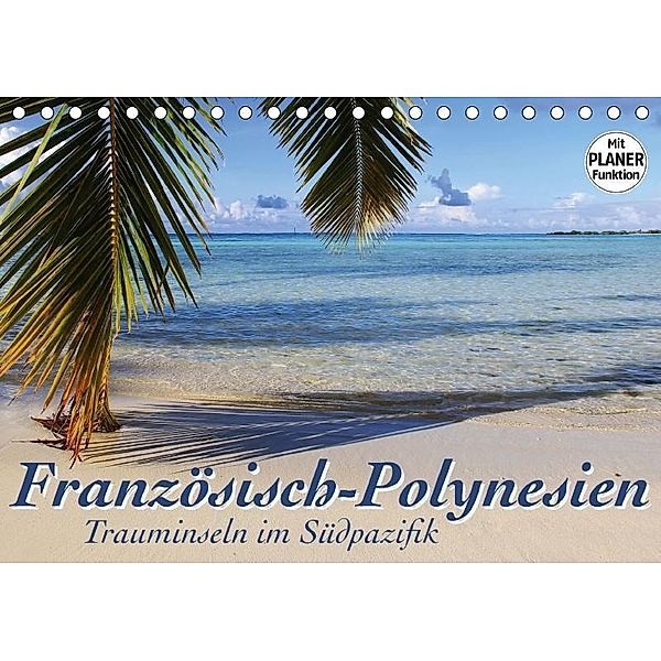 Französisch-Polynesien - Trauminseln im Südpazifik (Tischkalender 2017 DIN A5 quer), Jana Thiem-Eberitsch