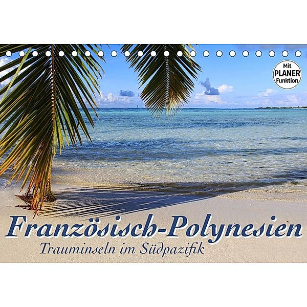 Französisch-Polynesien - Trauminseln im Südpazifik (Tischkalender 2023 DIN A5 quer), Jana Thiem-Eberitsch