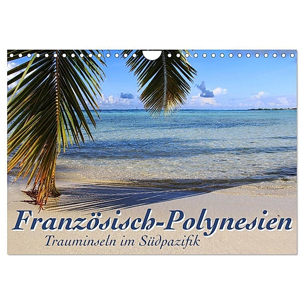 Französisch-Polynesien Trauminseln im Südpazifik (Wandkalender 2024 DIN A4 quer), CALVENDO Monatskalender, Jana Thiem-Eberitsch