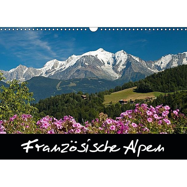 Französische Alpen (Wandkalender 2021 DIN A3 quer), Frauke Scholz
