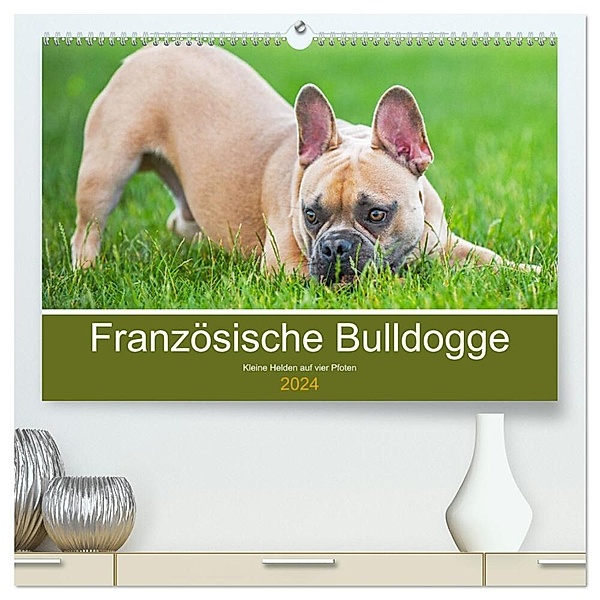Französische Bulldogge - Kleine Helden auf vier Pfoten (hochwertiger Premium Wandkalender 2024 DIN A2 quer), Kunstdruck in Hochglanz, Sigrid Starick