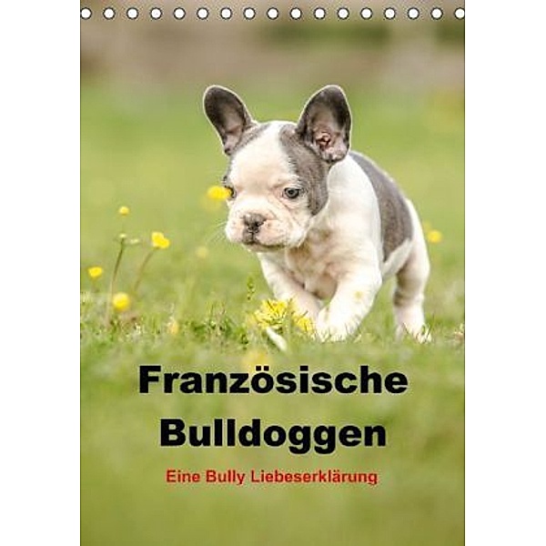 Französische Bulldoggen - Eine Bully Liebeserkärung (Tischkalender 2015 DIN A5 hoch), Yvonne Obermüller