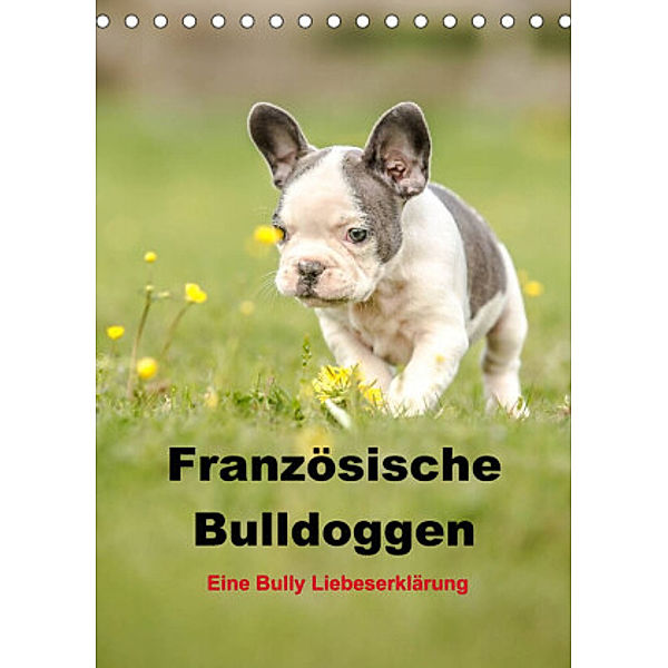 Französische Bulldoggen - Eine Bully Liebeserkärung (Tischkalender 2022 DIN A5 hoch), Yvonne Obermüller