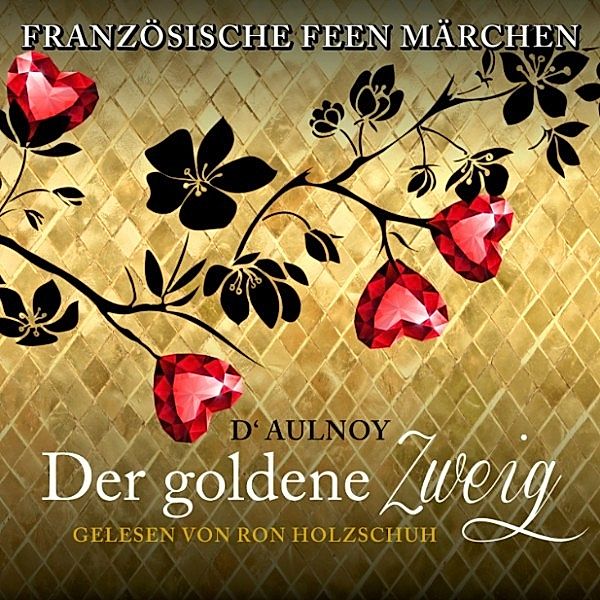 Französische Feen Märchen: Der goldene Zweig, D'Aulnoy