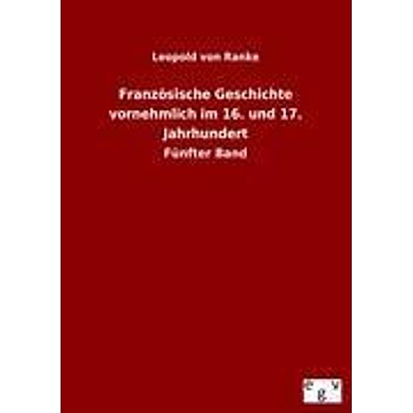 Französische Geschichte vornehmlich im 16. und 17. Jahrhundert, Leopold von Ranke