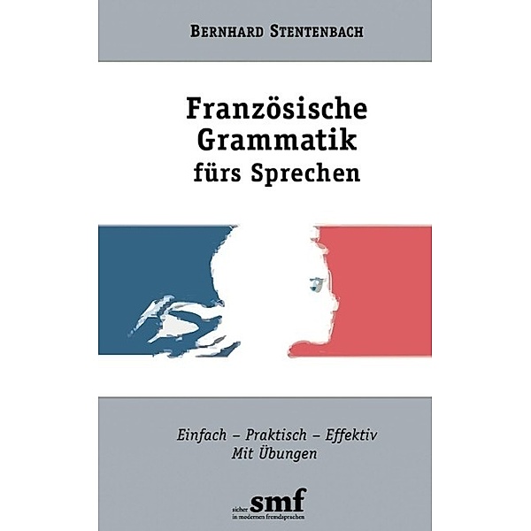 Französische Grammatik fürs Sprechen, Bernhard Stentenbach