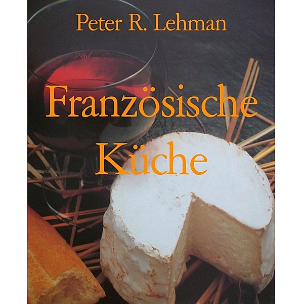 Französische Küche, Peter R. Lehman