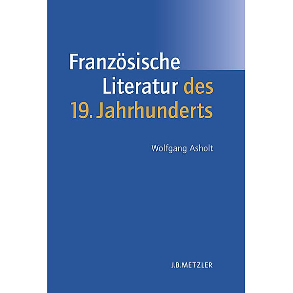 Französische Literatur des 19. Jahrhunderts; ., Wolfgang Asholt