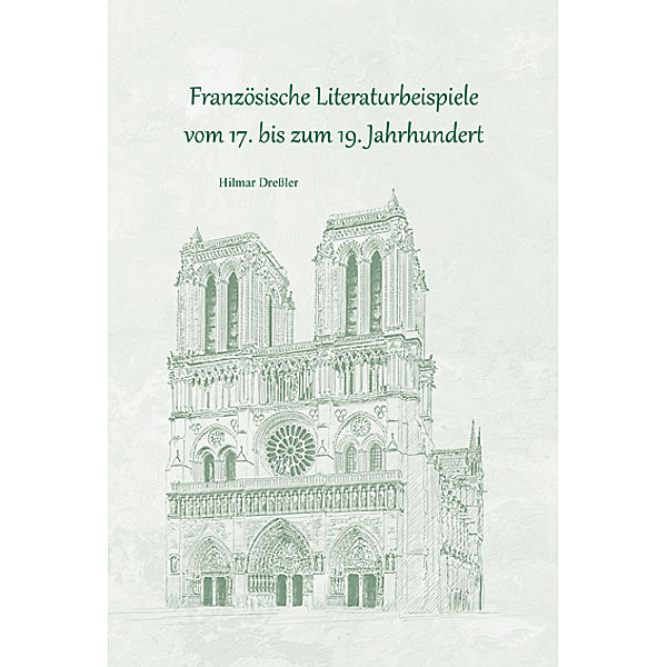 Französische Literaturbeispiele vom 17. bis zum 19. Jahrhundert, Hilmar Dreßler