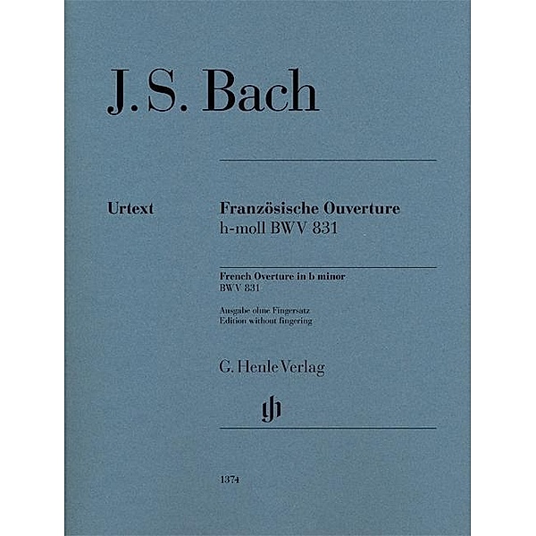Französische Ouvertüre h-moll BWV 831, Klavier zu zwei Händen, Johann Sebastian - Französische Ouverture h-moll BWV 831 Bach, Johann Sebastian Bach - Französische Ouverture h-moll BWV 831