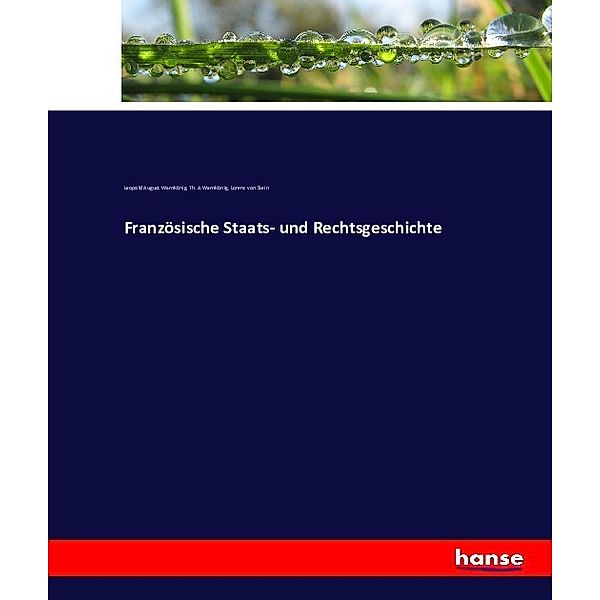 Französische Staats- und Rechtsgeschichte, Leopold August Warnkönig, Th. A Warnkönig, Lorenz  von Stein