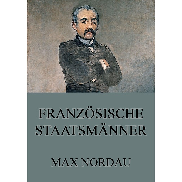 Französische Staatsmänner, Max Nordau