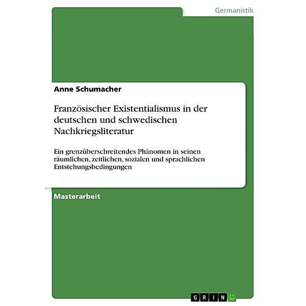 Französischer Existentialismus in der deutschen und schwedischen Nachkriegsliteratur, Anne Schumacher