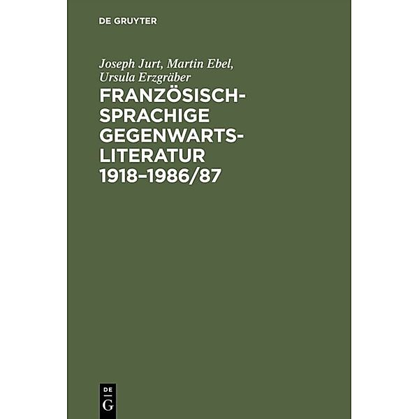 Französischsprachige Gegenwartsliteratur 1918-1986/87, Joseph Jurt, Martin Ebel, Ursula Erzgräber