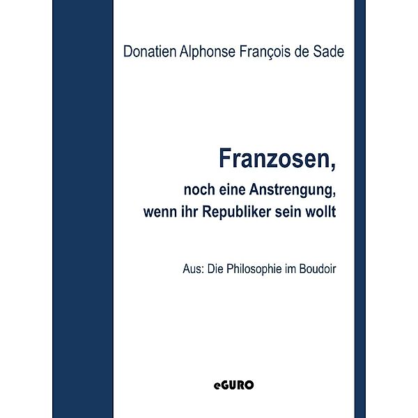 Franzosen, noch eine kleine Anstrengung, wenn ihr Republikaner sein wollt, Donatien Alphonse François de Sade