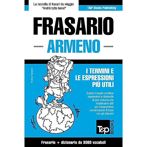 Frasario Italiano-Armeno e vocabolario tematico da 3000 vocaboli, Andrey Taranov