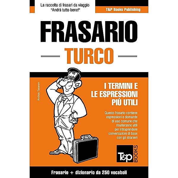 Frasario Italiano-Turco e mini dizionario da 250 vocaboli, Andrey Taranov