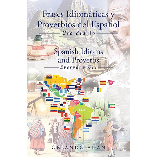 Frases Idiomáticas y Proverbios del Español - Spanish Idioms and Proverbs, Orlando Adán