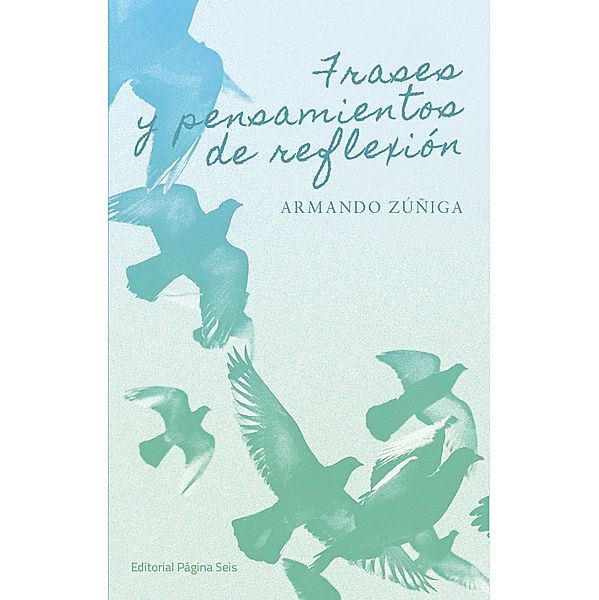 Frases y pensamientos de reflexión, Armando Zúñiga