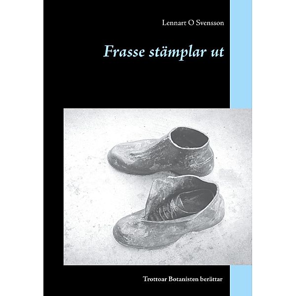 Frasse stämplar ut, Lennart O Svensson