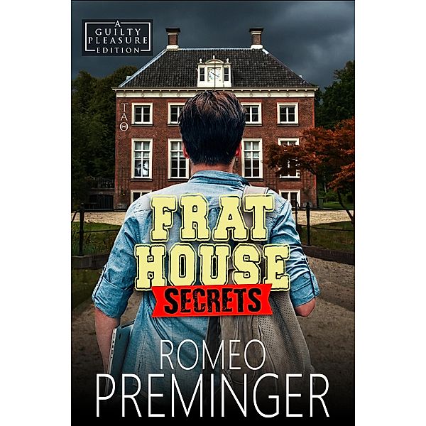Frat House Secrets (Guilty Pleasures Edition, #5) / Guilty Pleasures Editions, Romeo Preminger