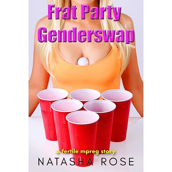 Frat Party Genderswap (genderswap shorts, #4) / genderswap shorts, Natasha Rose
