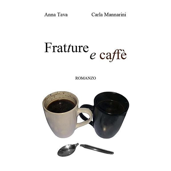 Fratture e caffè, Anna Tava, Carla Mannarini