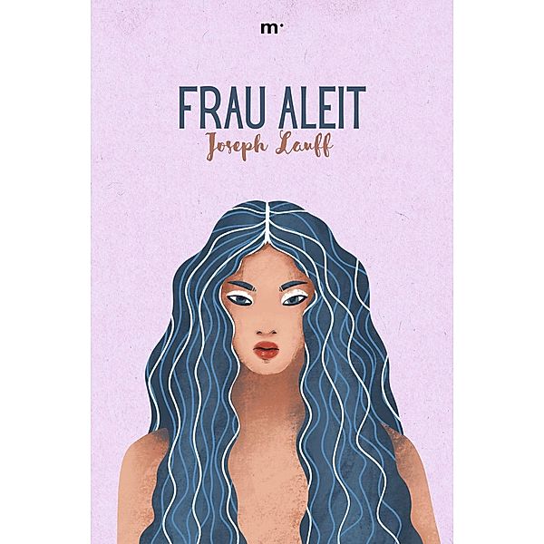 Frau Aleit: Liebesroman, Joseph Lauff