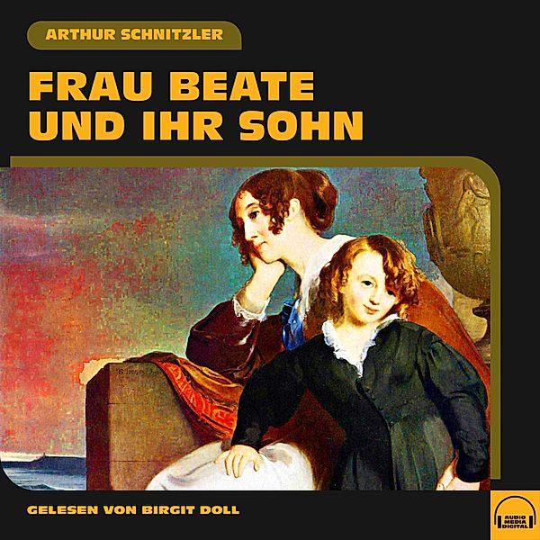 Frau Beate und ihr Sohn, Arthur Schnitzler