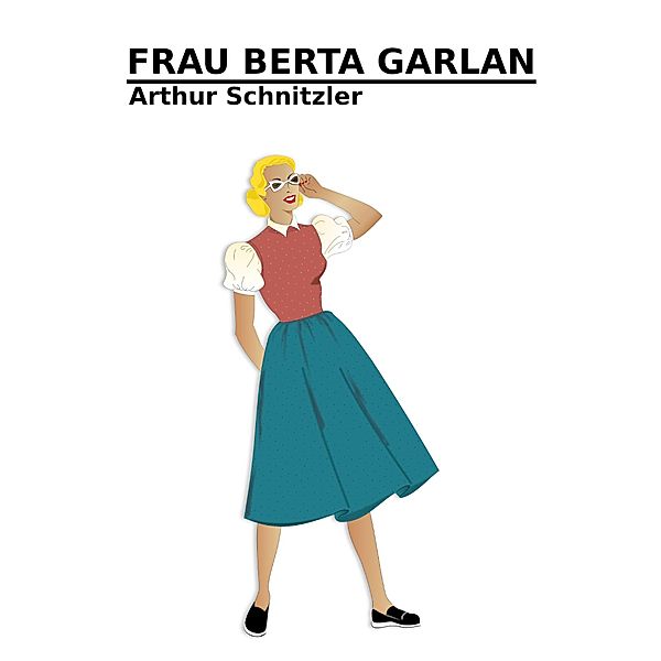 Frau Berta Garlan, Arthur Schnitzler