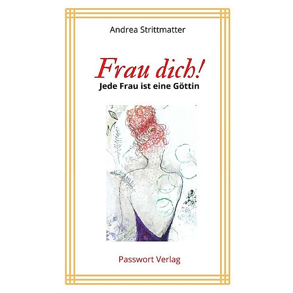 Frau dich! Jede Frau ist eine Göttin, Andrea Strittmatter