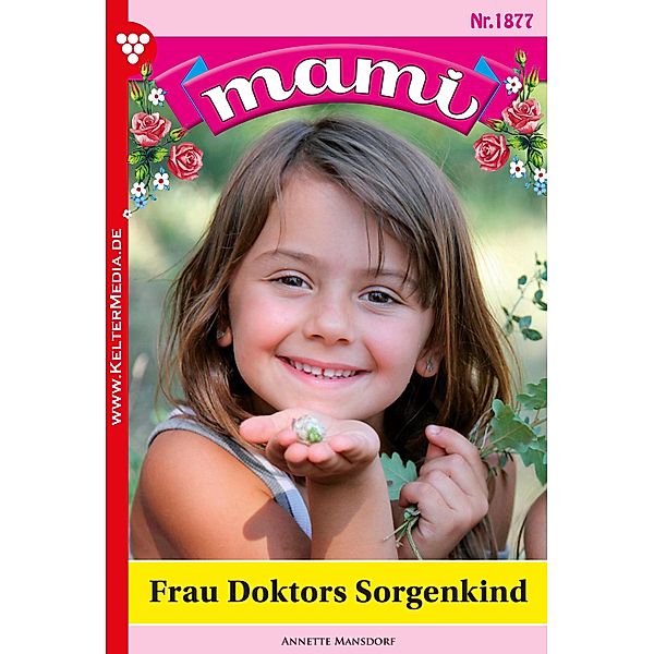 Frau Doktors Sorgenkind / Mami Bd.1877, Annette Mansdorf