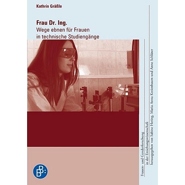 Frau Dr. Ing. / Frauen- und Genderforschung in der Erziehungswissenschaft Bd.9, Kathrin Grässle