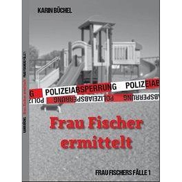 Frau Fischer ermittelt, Karin Büchel