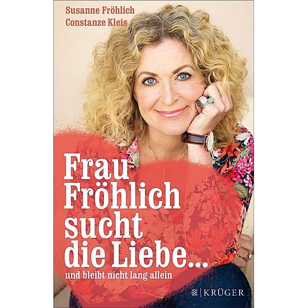 Frau Fröhlich sucht die Liebe ... und bleibt nicht lang allein, Susanne Fröhlich, Constanze Kleis