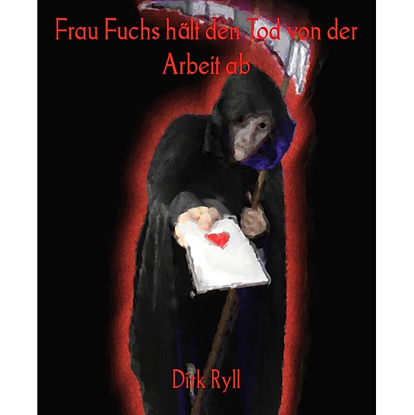 Frau Fuchs hält den Tod von der Arbeit ab, Dirk Ryll