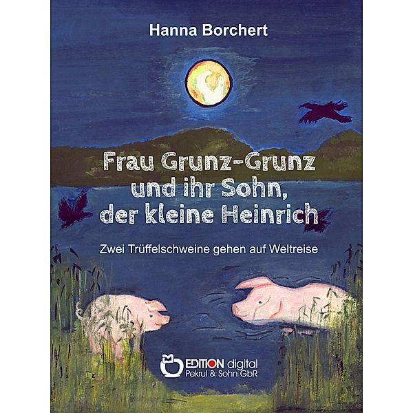 Frau Grunz-Grunz und ihr Sohn, der kleine Heinrich, Hanna Borchert