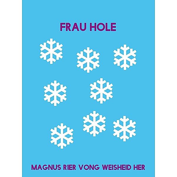 Frau Hole, Magnus Rer Vong Weisheid Her