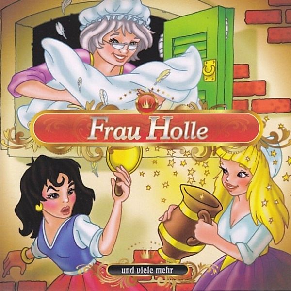 Frau Holle und viele mehr, Die Gebrüder Grimm