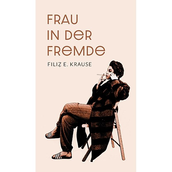 Frau in der Fremde, Filiz E. Krause