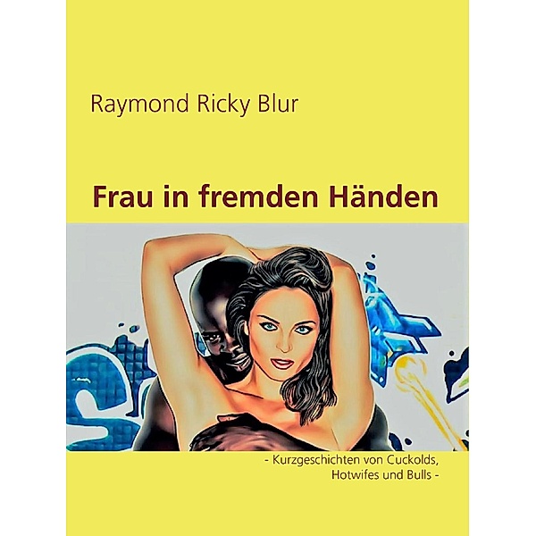 Frau in fremden Händen, Raymond Ricky Blur