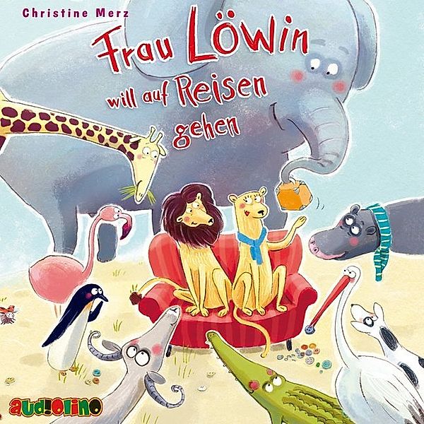 Frau Löwin will auf Reisen gehen,1 Audio-CD, Christine Merz