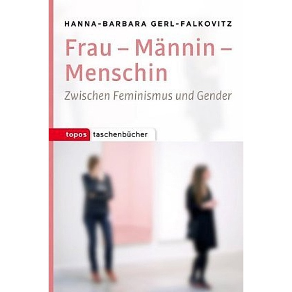 Frau - Männin - Menschin, Hanna-Barbara Gerl-Falkovitz