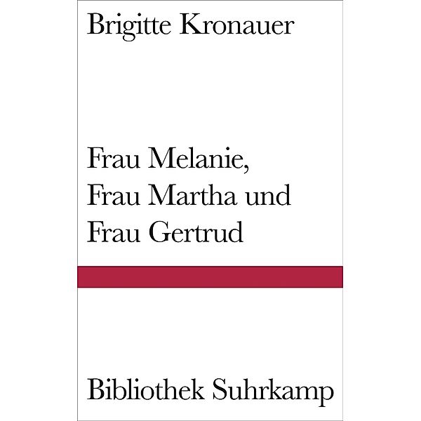 Frau Melanie, Frau Martha und Frau Gertrud, Brigitte Kronauer