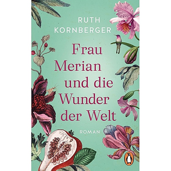 Frau Merian und die Wunder der Welt, Ruth Kornberger