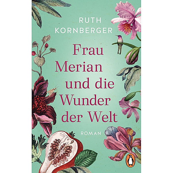 Frau Merian und die Wunder der Welt, Ruth Kornberger