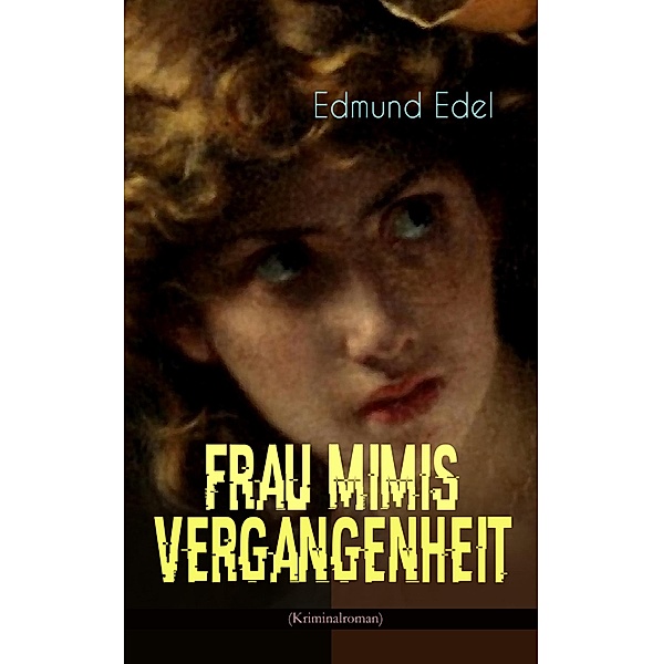 Frau Mimis Vergangenheit (Kriminalroman), Edmund Edel