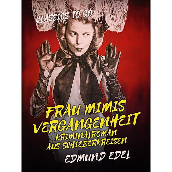 Frau Mimis Vergangenheit Kriminalroman aus Schieberkreisen, Edmund Edel