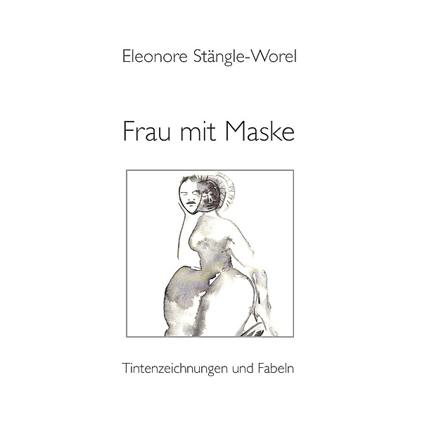 Frau mit Maske, Eleonore Stängle-Worel