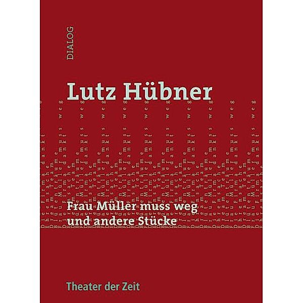 Frau Müller muss weg und andere Stücke, Lutz Hübner